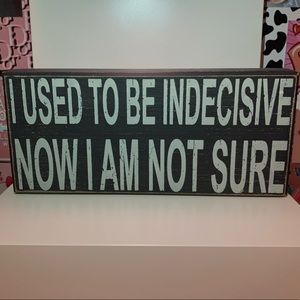 “i used to be indecisive” decorative sign